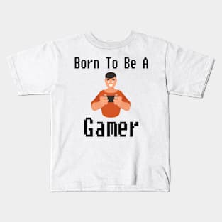 Born To Be A Gamer Kids T-Shirt